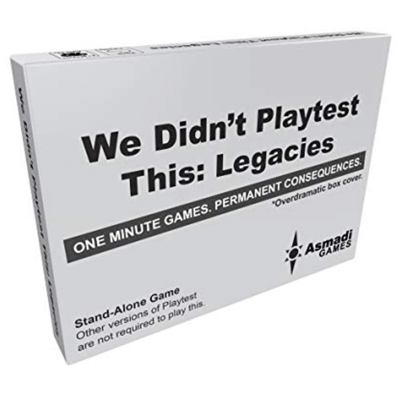 We Didn’t Playtest This Legacies