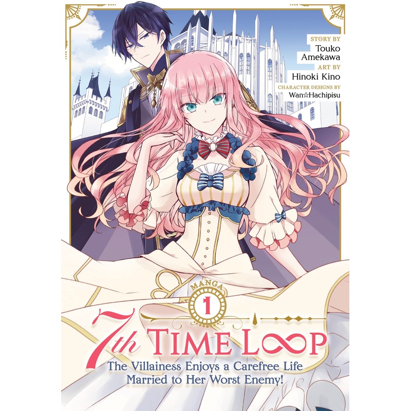 7th Time Loop The Villainess Enjoys A Carefree Life Married To Her Worst Enemy! Volume 1